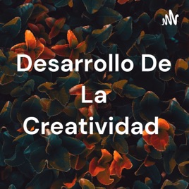 Desarrollo De La Creatividad