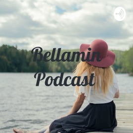 Bellamin Podcast