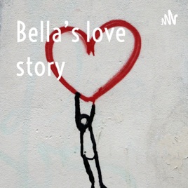 Bella's love story