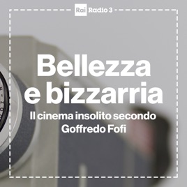 Bellezza e bizzarria - il cinema insolito secondo Goffredo Fofi