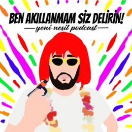 Ben Akıllanmam Siz Delirin!