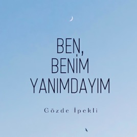 Ben, benim yanımdayım