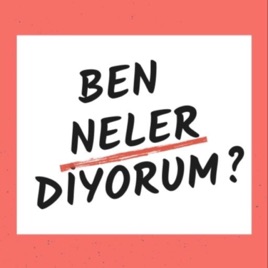 Ben Neler Diyorum?