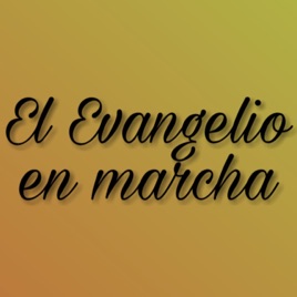 El Evangelio en marcha