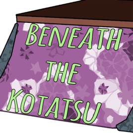 Beneath the Kotatsu - Anime Podcast