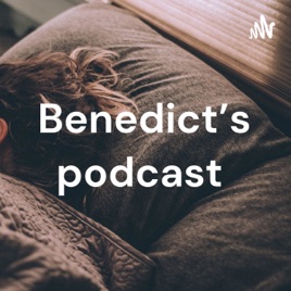 Benedict's podcast