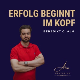 Benedikt G. Alm Premium-Mentoring: Erfolg beginnt im Kopf! 🏆 🧠