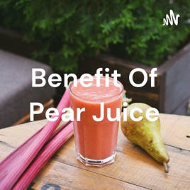 Benefit Of Pear Juice