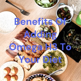 Benefits Of Adding Omega H3 To Your Diet