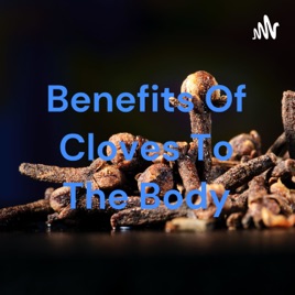 Benefits Of Cloves To The Body
