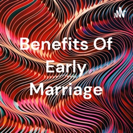 Benefits Of Early Marriage
