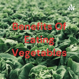 Benefits Of Eating Vegetables