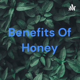 Benefits Of Honey