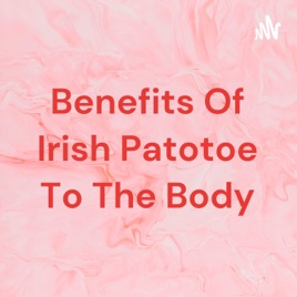 Benefits Of Irish Potatoes To The Body