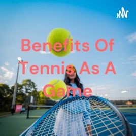 Benefits Of Tennis As A Game
