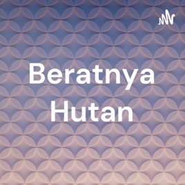 Beratnya Hutan