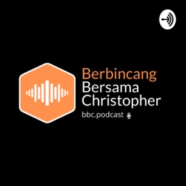 BERBINCANG BERSAMA CHRISTOPHER - BBC PODCAST