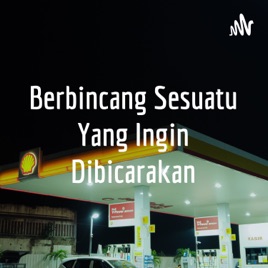 Berbincang Sesuatu Yang Ingin Dibicarakan