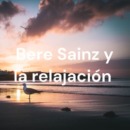 Bere Sainz y la relajación
