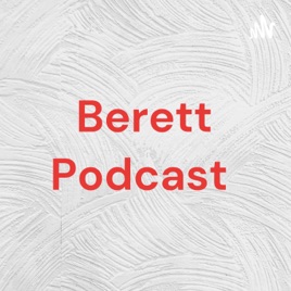 Berett Podcast