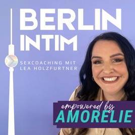 Berlin Intim - Sexcoaching mit Lea Holzfurtner