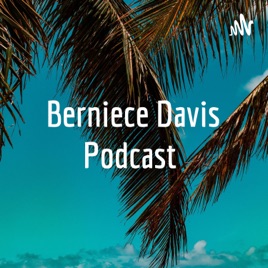Berniece Davis Podcast