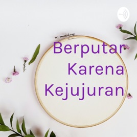 Berputar Karena Kejujuran