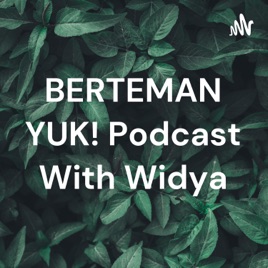 BERTEMAN YUK! Podcast With Widya