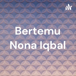 Bertemu Nona Iqbal