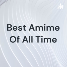 Best Amime Of All Time
