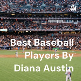 Best Baseball Players By Diana Austin