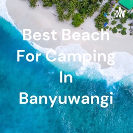 Best Beach For Camping In Banyuwangi