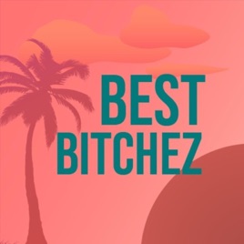 Best Bitchez