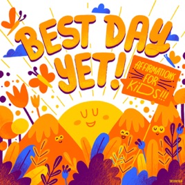 Best Day Yet: Affirmations For Kids