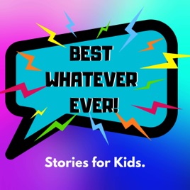 Best Whatever Ever! Stories for Kids