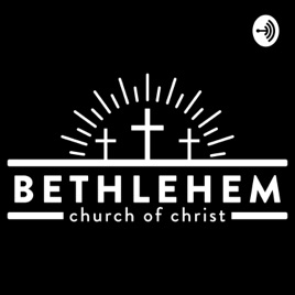 Bethlehem Church of Christ Messages