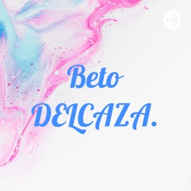 Beto DELCAZA.