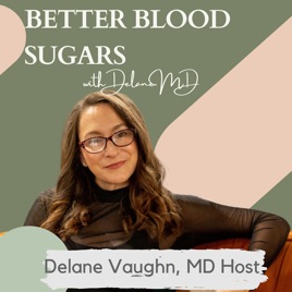 Better Blood Sugars with DelaneMD | Diabetes, Prediabetes, Gestational Diabetes, Metabolic Diseases, Insulin Resistance, with