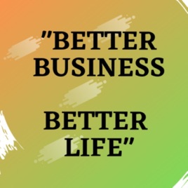 Better Business Better Life