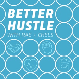 Better Hustle with Rae & Chels
