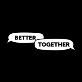 Better Together Podcast