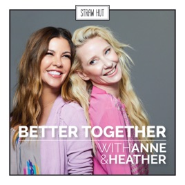 Better Together w/ Anne Heche and Heather Duffy