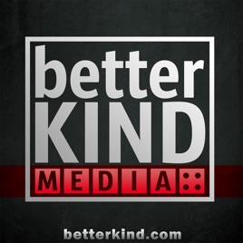 Betterkind Media Podcasts