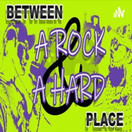 Between A Rock & A Hard Place