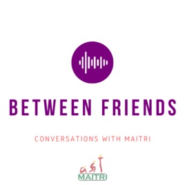 Between Friends: Conversations with Maitri
