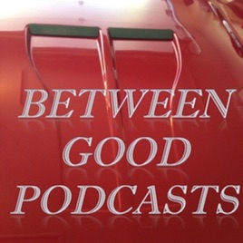 Between Good Podcasts