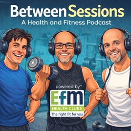 Between Sessions - A health and fitness podcast