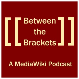 Between the Brackets: a MediaWiki Podcast