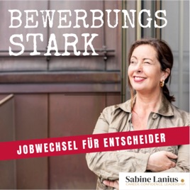 BEWERBUNGSSTARK mit Sabine Lanius - Wie sich Top-Führungskräfte erfolgreich bewerben