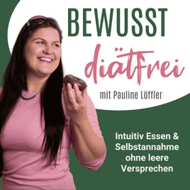 Bewusst Diätfrei - Intuitiv Essen & Selbstannahme ohne leere Versprechen